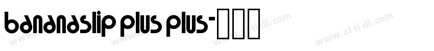 bananaslip plus plus字体转换